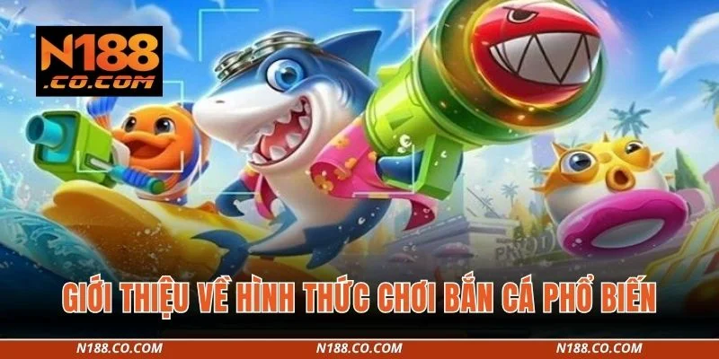 Bắn Cá 1 Giới thiệu về hình thức chơi bắn cá phổ biến