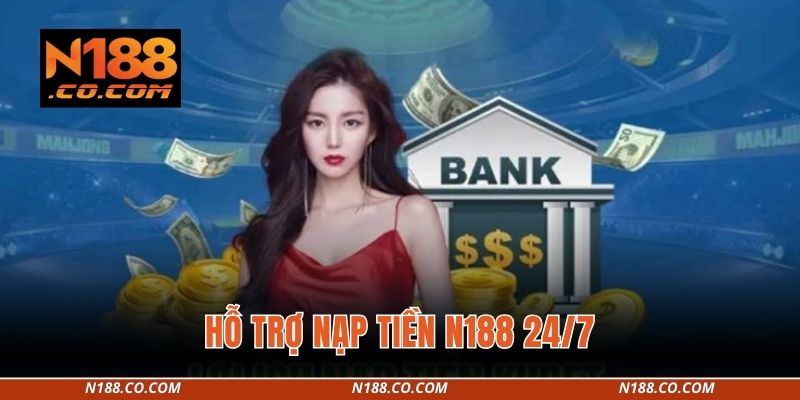 Hỗ trợ nạp tiền N188 24/7