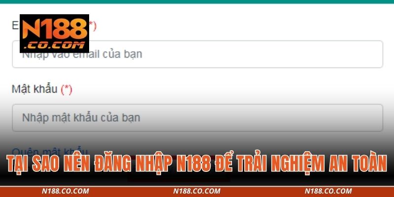 Tại sao nên đăng nhập N188 để trải nghiệm an toàn