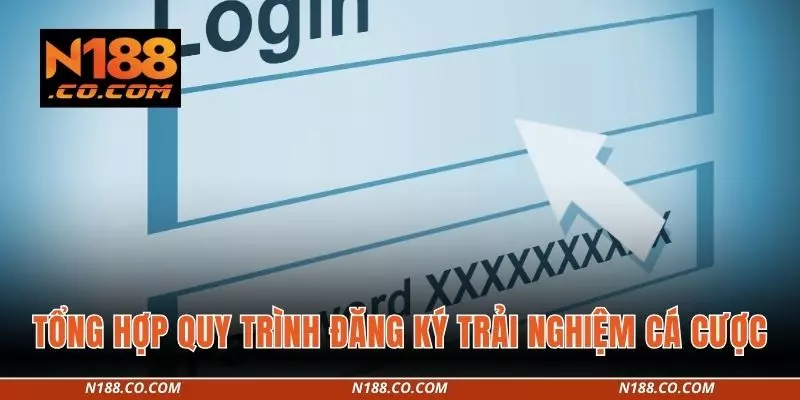 Tổng hợp quy trình đăng ký trải nghiệm cá cược